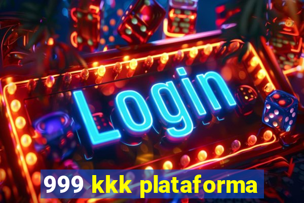 999 kkk plataforma